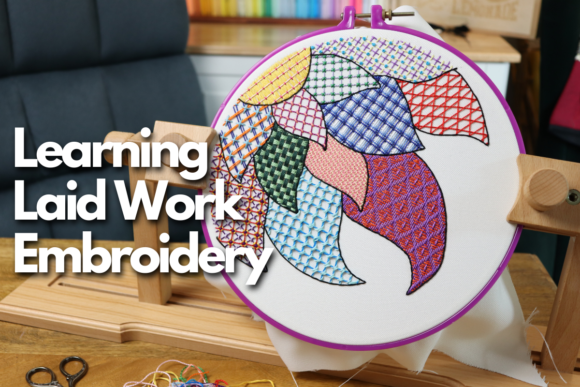 Learning Laid Work Embroidery
